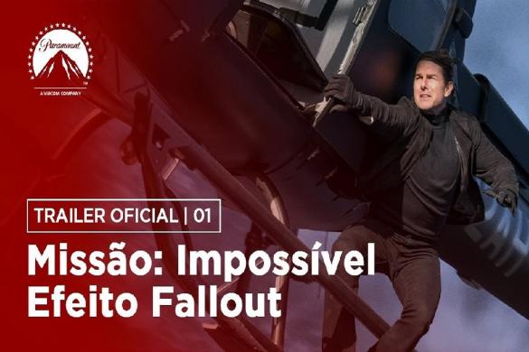 Missão: Impossível - Efeito Fallout | Assista o 1º Trailer